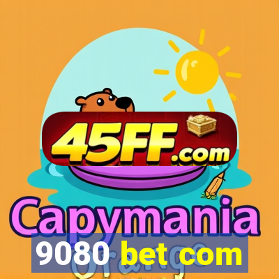 9080 bet com
